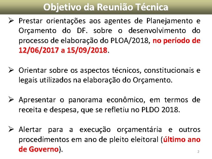 Objetivo da Reunião Técnica Ø Prestar orientações aos agentes de Planejamento e Orçamento do Objetivo da Reunião Técnica Ø Prestar orientações aos agentes de Planejamento e Orçamento do