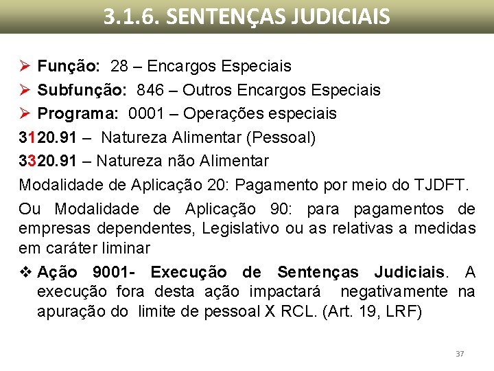 3. 1. 6. SENTENÇAS JUDICIAIS Ø Função: 28 – Encargos Especiais Ø Subfunção: 846 3. 1. 6. SENTENÇAS JUDICIAIS Ø Função: 28 – Encargos Especiais Ø Subfunção: 846