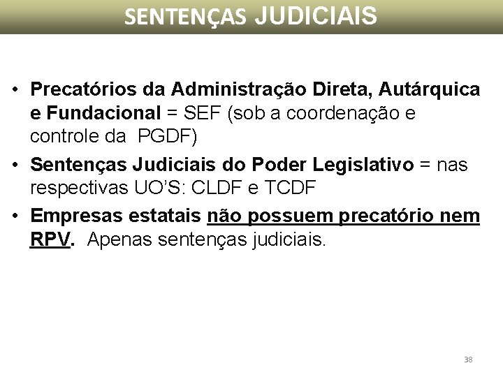 SENTENÇAS JUDICIAIS • Precatórios da Administração Direta, Autárquica e Fundacional = SEF (sob a SENTENÇAS JUDICIAIS • Precatórios da Administração Direta, Autárquica e Fundacional = SEF (sob a