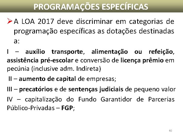 PROGRAMAÇÕES ESPECÍFICAS Ø A LOA 2017 deve discriminar em categorias de programação específicas as PROGRAMAÇÕES ESPECÍFICAS Ø A LOA 2017 deve discriminar em categorias de programação específicas as