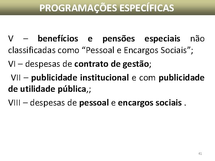 PROGRAMAÇÕES ESPECÍFICAS V – benefícios e pensões especiais não classificadas como “Pessoal e Encargos PROGRAMAÇÕES ESPECÍFICAS V – benefícios e pensões especiais não classificadas como “Pessoal e Encargos