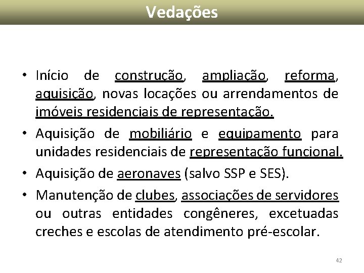 Vedações • Início de construção, ampliação, reforma, aquisição, novas locações ou arrendamentos de imóveis Vedações • Início de construção, ampliação, reforma, aquisição, novas locações ou arrendamentos de imóveis