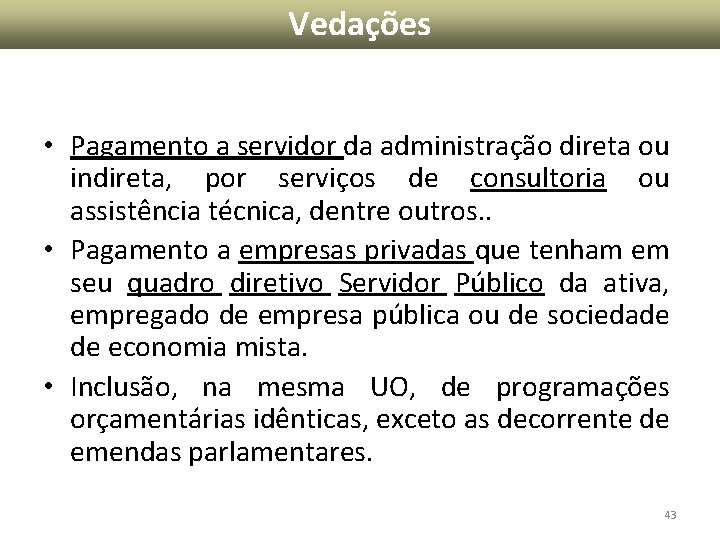 Vedações • Pagamento a servidor da administração direta ou indireta, por serviços de consultoria Vedações • Pagamento a servidor da administração direta ou indireta, por serviços de consultoria