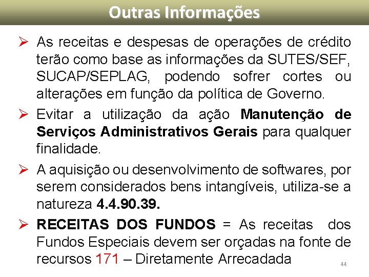 Outras Informações Ø As receitas e despesas de operações de crédito terão como base Outras Informações Ø As receitas e despesas de operações de crédito terão como base