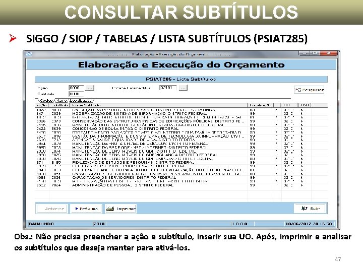 CONSULTAR SUBTÍTULOS Ø SIGGO / SIOP / TABELAS / LISTA SUBTÍTULOS (PSIAT 285) Obs. CONSULTAR SUBTÍTULOS Ø SIGGO / SIOP / TABELAS / LISTA SUBTÍTULOS (PSIAT 285) Obs.