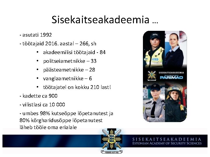 Sisekaitseakadeemia … - asutati 1992 - töötajaid 2016. aastal – 266, sh • akadeemilisi