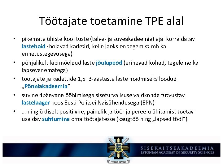 Töötajate toetamine TPE alal • pikemate ühiste koolituste (talve- ja suveakadeemia) ajal korraldatav lastehoid