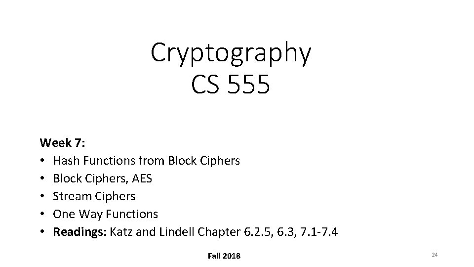Cryptography CS 555 Week 7: • Hash Functions from Block Ciphers • Block Ciphers,