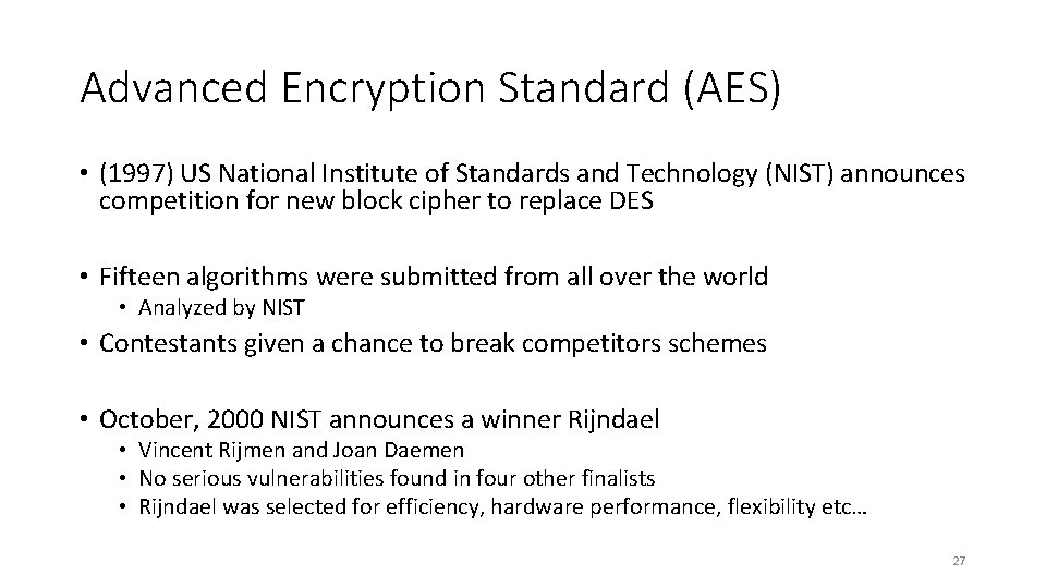 Advanced Encryption Standard (AES) • (1997) US National Institute of Standards and Technology (NIST)