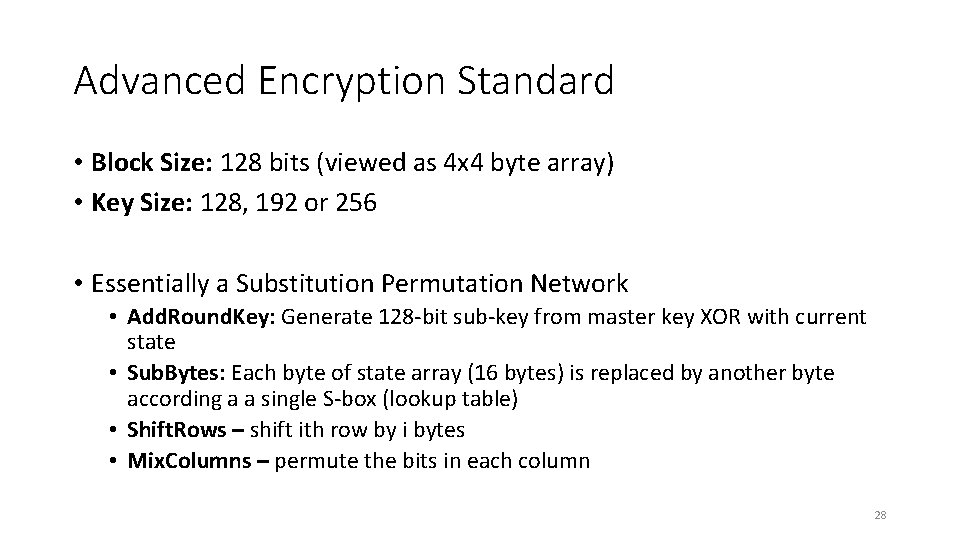 Advanced Encryption Standard • Block Size: 128 bits (viewed as 4 x 4 byte