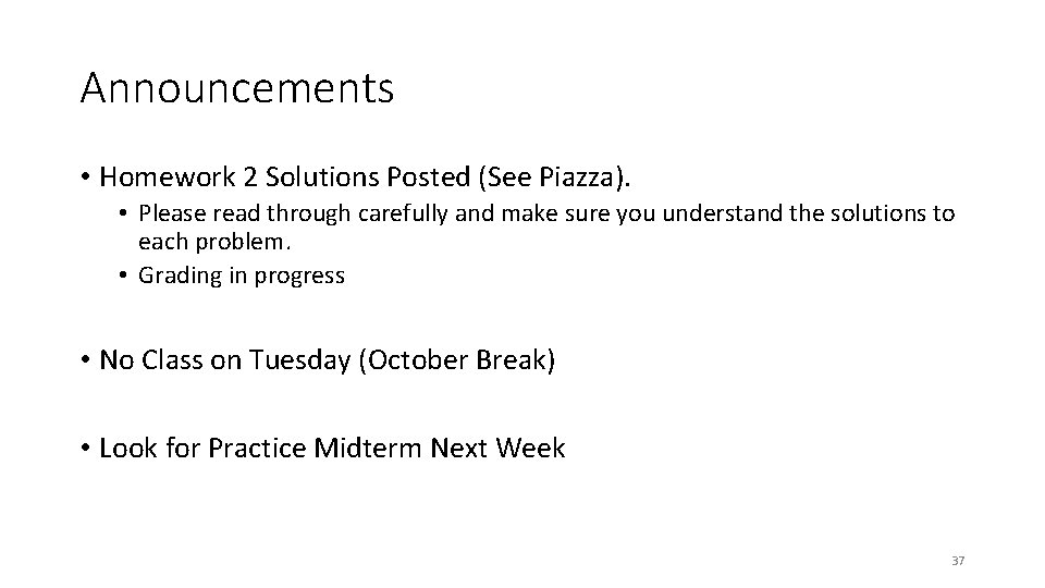 Announcements • Homework 2 Solutions Posted (See Piazza). • Please read through carefully and