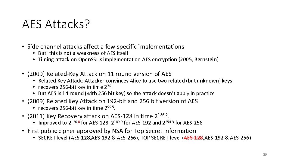 AES Attacks? • Side channel attacks affect a few specific implementations • But, this