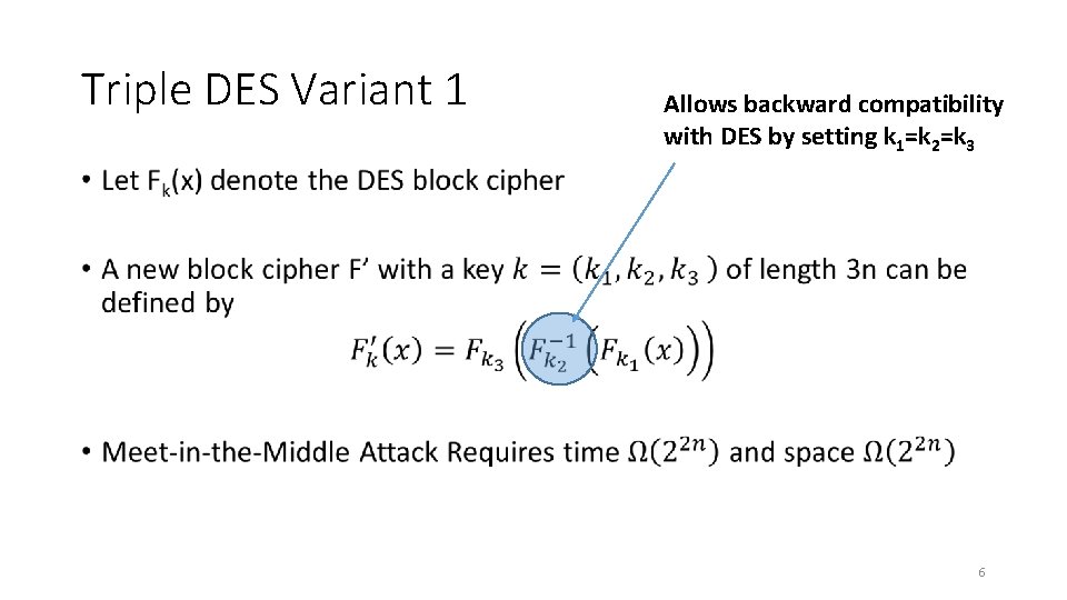 Triple DES Variant 1 Allows backward compatibility with DES by setting k 1=k 2=k