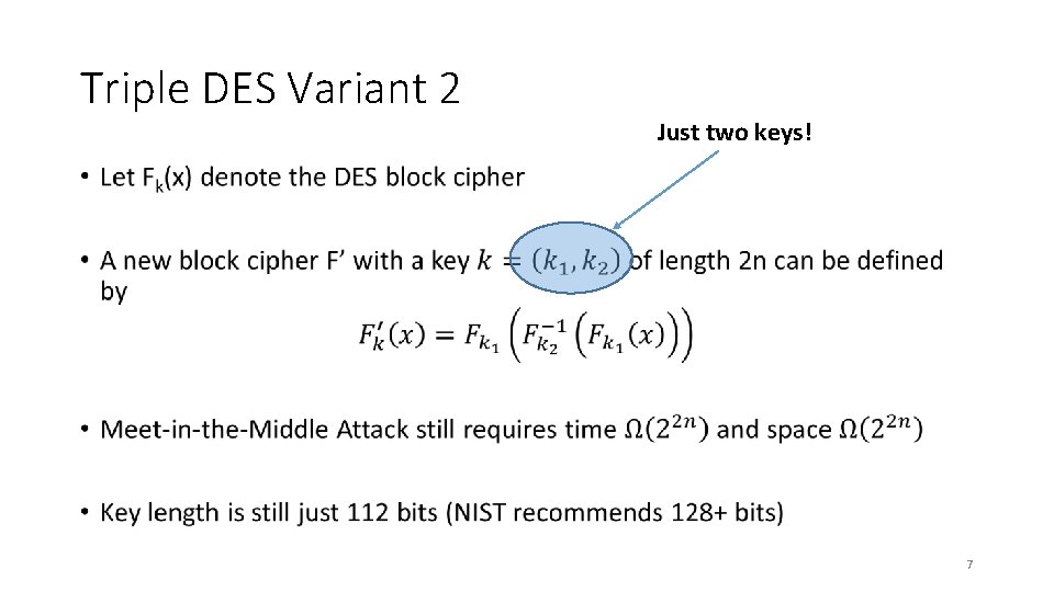 Triple DES Variant 2 Just two keys! • 7 