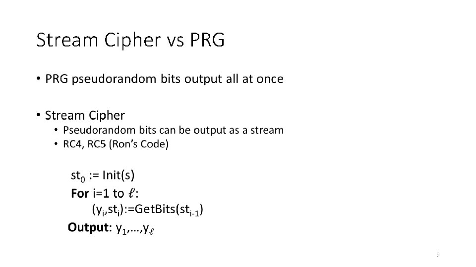 Stream Cipher vs PRG • 9 