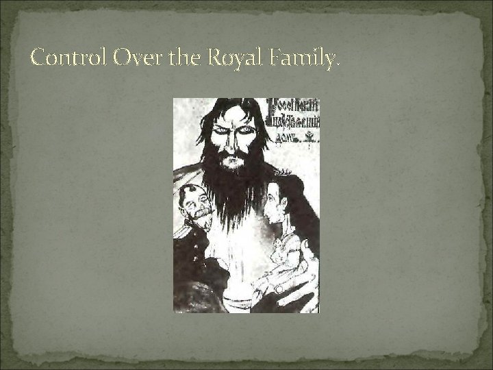 Control Over the Royal Family. 