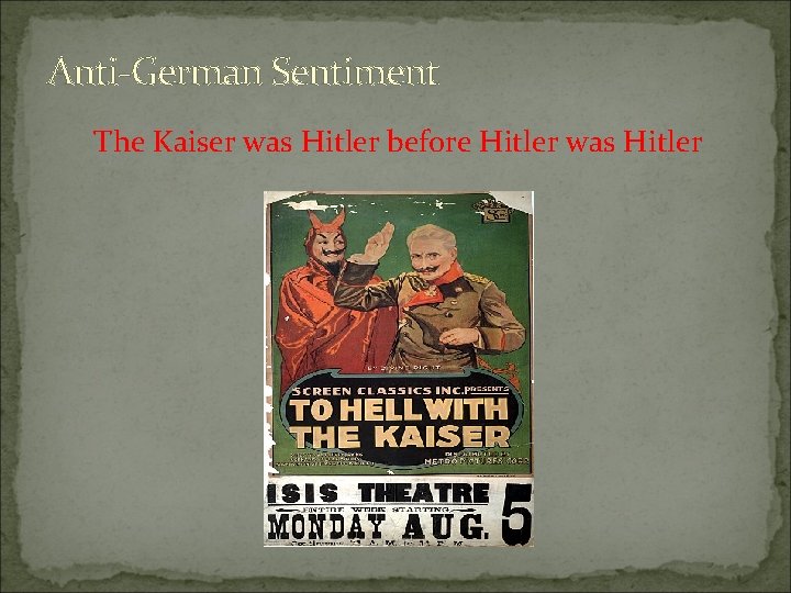 Anti-German Sentiment The Kaiser was Hitler before Hitler was Hitler 