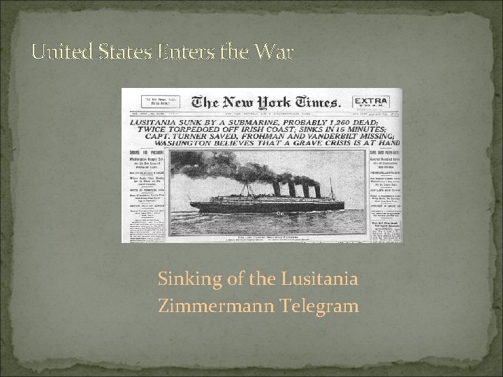 United States Enters the War Sinking of the Lusitania Zimmermann Telegram 