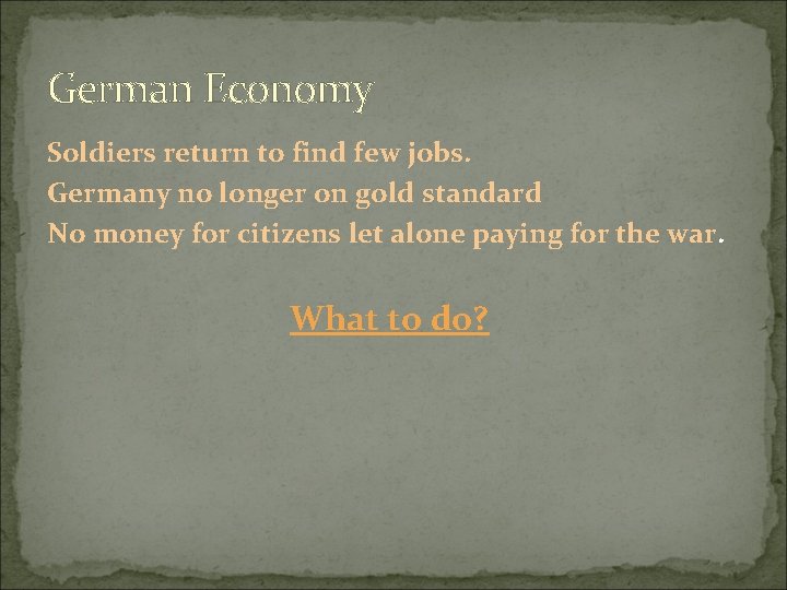 German Economy Soldiers return to find few jobs. Germany no longer on gold standard