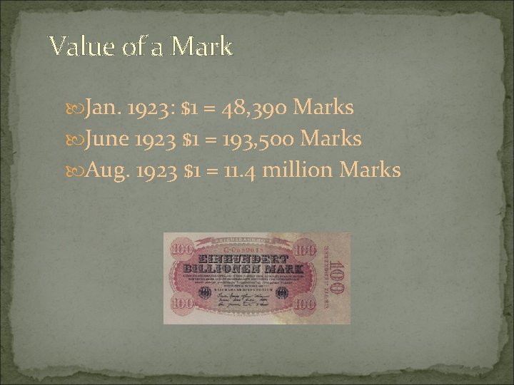 Value of a Mark Jan. 1923: $1 = 48, 390 Marks June 1923 $1