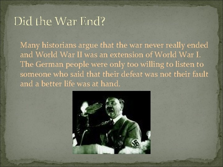 Did the War End? Many historians argue that the war never really ended and