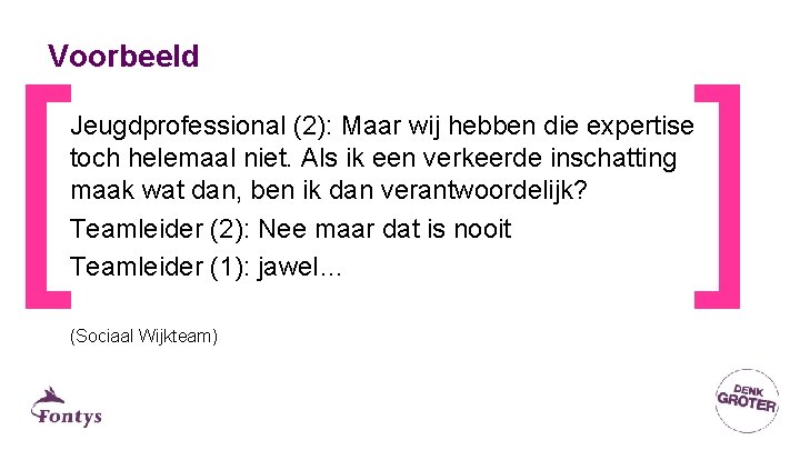 [ ] Voorbeeld Jeugdprofessional (2): Maar wij hebben die expertise toch helemaal niet. Als