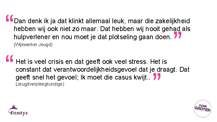 “ “ “ Dan denk ik ja dat klinkt allemaal leuk, maar die zakelijkheid “ “ “ Dan denk ik ja dat klinkt allemaal leuk, maar die zakelijkheid