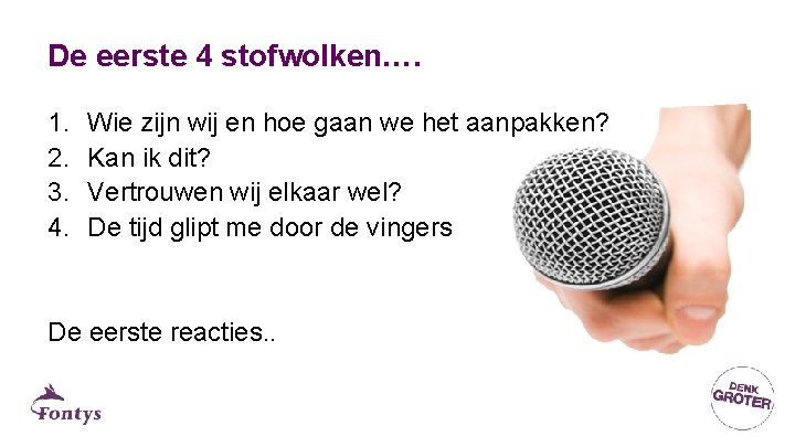 De eerste 4 stofwolken…. 1. 2. 3. 4. Wie zijn wij en hoe gaan De eerste 4 stofwolken…. 1. 2. 3. 4. Wie zijn wij en hoe gaan