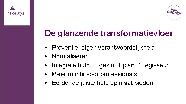 De glanzende transformatievloer • • • Preventie, eigen verantwoordelijkheid Normaliseren Integrale hulp, ‘ 1 De glanzende transformatievloer • • • Preventie, eigen verantwoordelijkheid Normaliseren Integrale hulp, ‘ 1