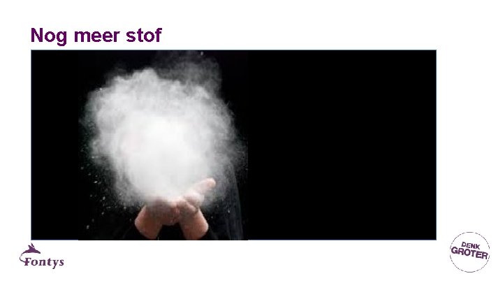 Nog meer stof Nog meer stof