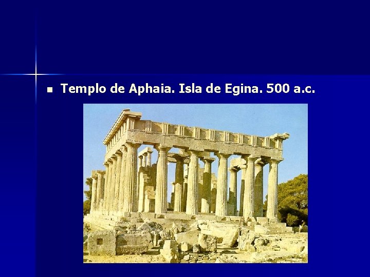 n Templo de Aphaia. Isla de Egina. 500 a. c. 