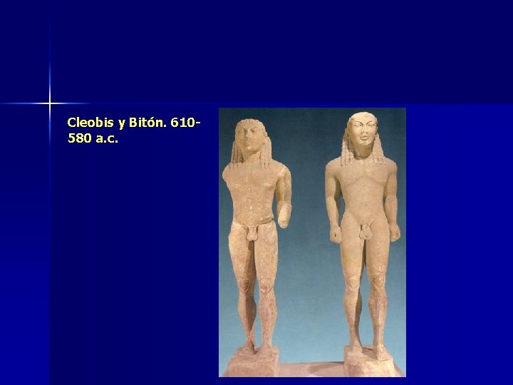 Cleobis y Bitón. 610580 a. c. 