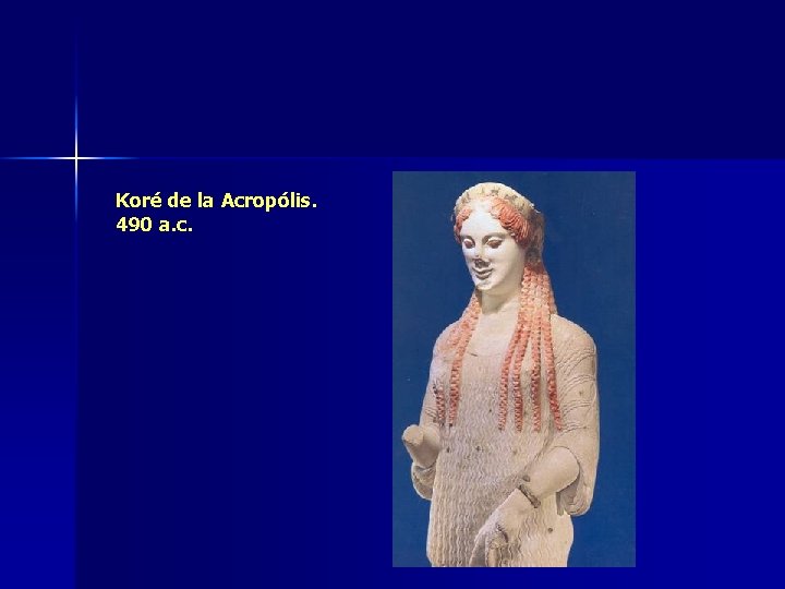 Koré de la Acropólis. 490 a. c. 