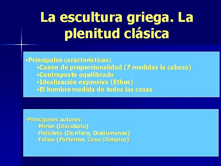 La escultura griega. La plenitud clásica • Principales características: • Canon de proporcionalidad (7