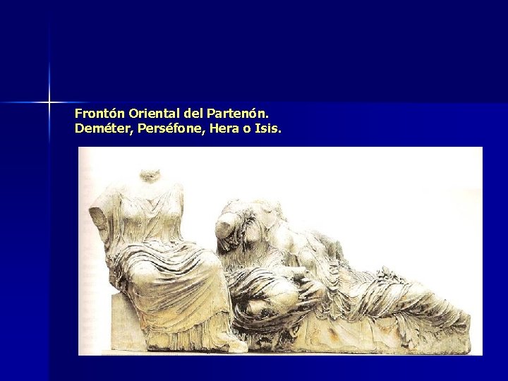 Frontón Oriental del Partenón. Deméter, Perséfone, Hera o Isis. 