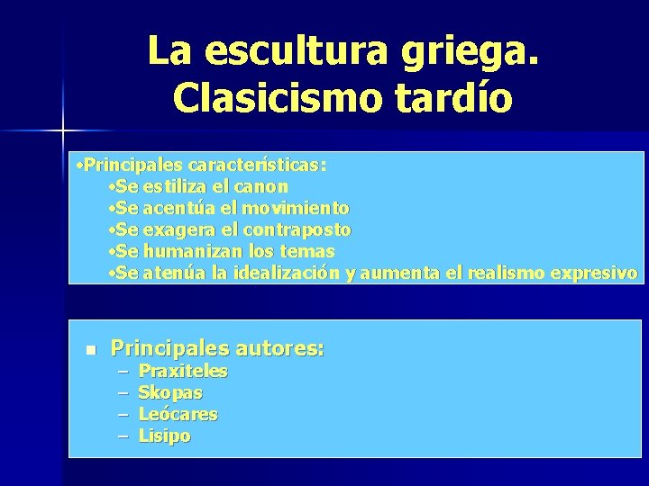 La escultura griega. Clasicismo tardío • Principales características: • Se estiliza el canon •