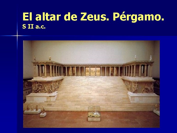 El altar de Zeus. Pérgamo. S II a. c. 