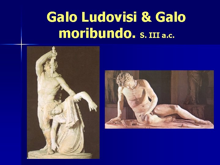 Galo Ludovisi & Galo moribundo. S. III a. c. 