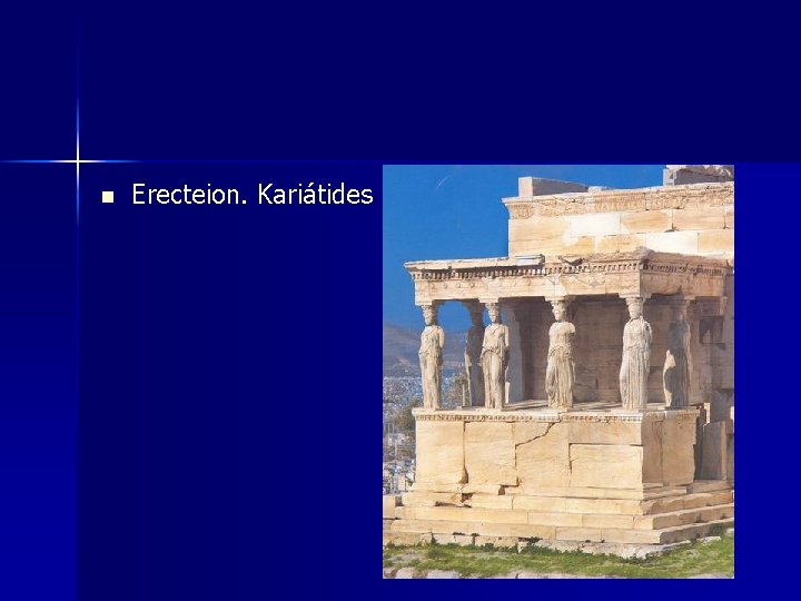 n Erecteion. Kariátides 