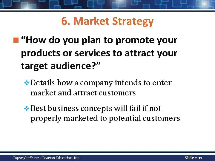 6. Market Strategy n “How do you plan to promote your products or services 6. Market Strategy n “How do you plan to promote your products or services