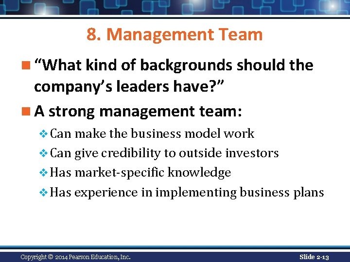 8. Management Team n “What kind of backgrounds should the company’s leaders have? ” 8. Management Team n “What kind of backgrounds should the company’s leaders have? ”