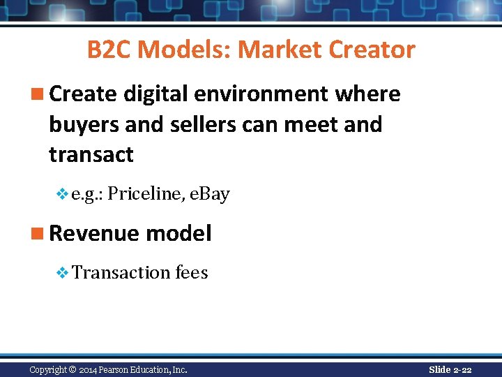 B 2 C Models: Market Creator n Create digital environment where buyers and sellers B 2 C Models: Market Creator n Create digital environment where buyers and sellers