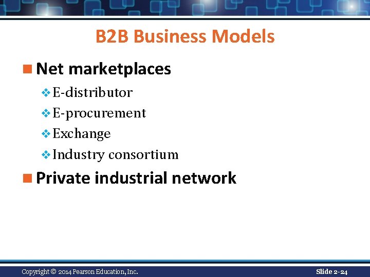 B 2 B Business Models n Net marketplaces v E-distributor v E-procurement v Exchange B 2 B Business Models n Net marketplaces v E-distributor v E-procurement v Exchange