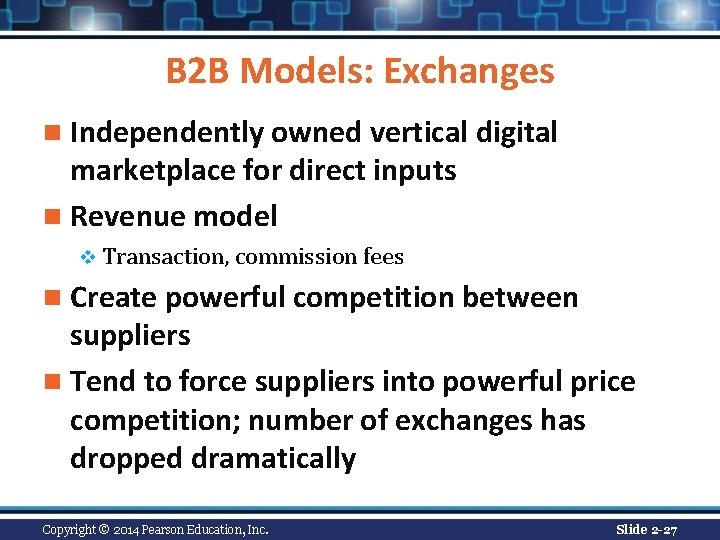 B 2 B Models: Exchanges n Independently owned vertical digital marketplace for direct inputs B 2 B Models: Exchanges n Independently owned vertical digital marketplace for direct inputs