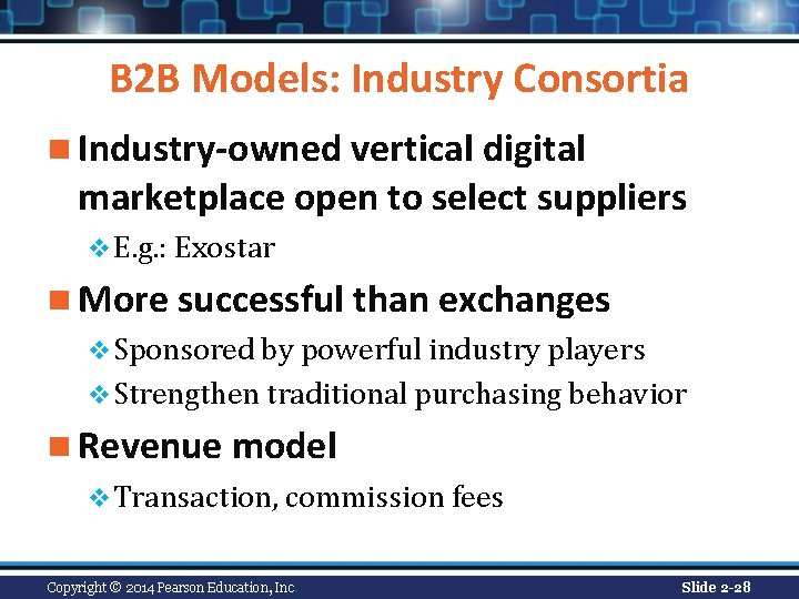 B 2 B Models: Industry Consortia n Industry-owned vertical digital marketplace open to select B 2 B Models: Industry Consortia n Industry-owned vertical digital marketplace open to select