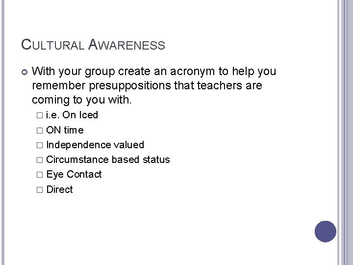 CULTURAL AWARENESS With your group create an acronym to help you remember presuppositions that