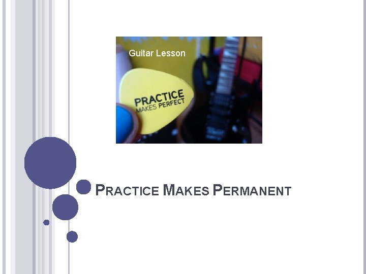 Guitar Lesson PRACTICE MAKES PERMANENT 