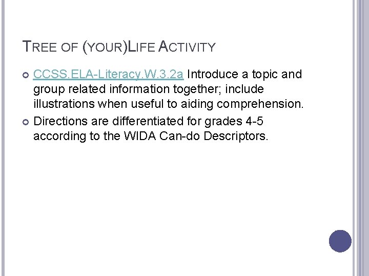 TREE OF (YOUR) LIFE ACTIVITY CCSS. ELA-Literacy. W. 3. 2 a Introduce a topic