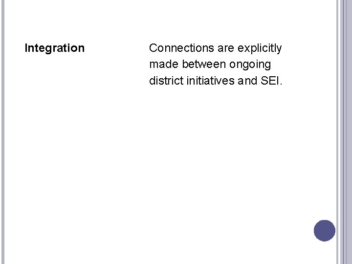 Integration Connections are explicitly made between ongoing district initiatives and SEI. 