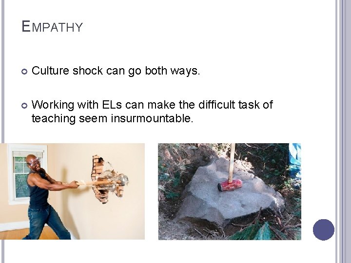 EMPATHY Culture shock can go both ways. Working with ELs can make the difficult